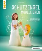 Schutzengel modellieren (kreativ.kompakt.) Schutzengel modellieren (kreativ.kompakt.)