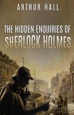 The Hidden Enquiries of Sherlock Holmes The Hidden Enquiries of Sherlock Holmes