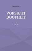 VORSICHT DOOFHEIT