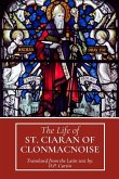 The Life of St. Ciaran of Clonmacnoise The Life of St. Ciaran of Clonmacnoise