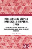 Messianic and Utopian Influences on Imperial Spain (eBook, PDF)