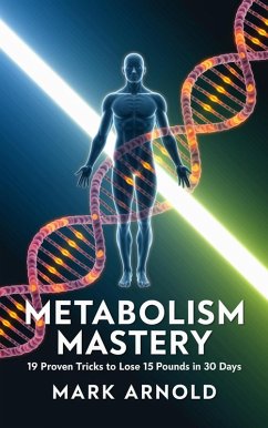 Cover Metabolism Mastery: 19 Proven Tricks to Lose 15 Pounds in 30 Days (eBook, ePUB)