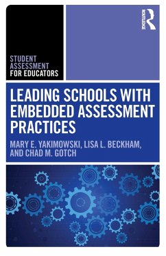 Leading Schools with Embedded Assessment Practices (eBook, PDF) - Yakimowski, Mary E.; Beckham, Lisa L.; Gotch, Chad M.