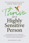 Thrive as a Highly Sensitive Person Thrive as a Highly Sensitive Person
