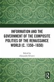 Information and the Government of the Composite Polities of the Renaissance World (c. 1350-1650) (eBook, PDF)