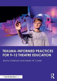 Cover Trauma-Informed Practices for 9-12 Theatre Education (eBook, ePUB)