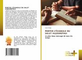 PORTER L'ÉVANGILE DU SALUT AUJOURD'HUI PORTER L'ÉVANGILE DU SALUT AUJOURD'HUI