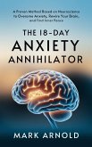 The 18-Day Anxiety Annihilator: A Proven Method Based on Neuroscience to Overcome Anxiety, Rewire Your Brain, and Find Inner Peace (eBook, ePUB) The 18-Day Anxiety Annihilator: A Proven Method Based on Neuroscience to Overcome Anxiety, Rewire Your Brain, and Find Inner Peace (eBook, ePUB)