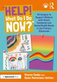 "Help! What Do I Do Now?": Strategies to Support Children with Social, Emotional and Mental Health Needs in the Primary Classroom (eBook, PDF) "Help! What Do I Do Now?": Strategies to Support Children with Social, Emotional and Mental Health Needs in the Primary Classroom (eBook, PDF)