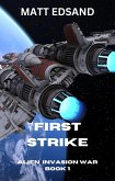 First Strike (Alien Invasion War, #1) (eBook, ePUB) First Strike (Alien Invasion War, #1) (eBook, ePUB)