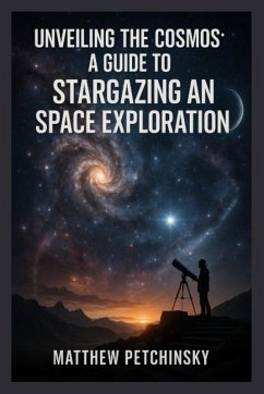 Unveiling the Cosmos - Petchinsky, Matthew