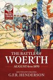 The Battle of Woerth August 6th 1870 The Battle of Woerth August 6th 1870