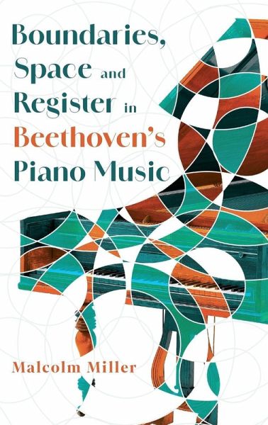 Boundaries, Space and Register in Beethoven's Piano Music Boundaries, Space and Register in Beethoven's Piano Music