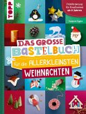 Das große Bastelbuch für die Allerkleinsten Weihnachten Das große Bastelbuch für die Allerkleinsten Weihnachten