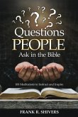 Questions People Ask in the Bible Questions People Ask in the Bible