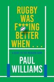 Rugby Was F***ing Better When... Rugby Was F***ing Better When...