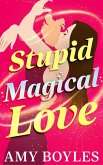 Stupid Magical Love