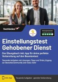 Einstellungstest Gehobener Dienst: Das Übungsbuch inkl. App für deine perfekte Vorbereitung auf den Beamtentest - Tausende Aufgaben mit Lösungen, Tipps und Tricks, Zugang zur Bewerbercommunity und vieles mehr