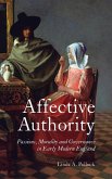 Affective Authority: Passions, Morality and Governance in Early Modern England Affective Authority: Passions, Morality and Governance in Early Modern England
