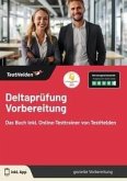 Deltaprüfung Vorbereitung: Das Buch inkl. Online-Testtrainer von TestHelden Deltaprüfung Vorbereitung: Das Buch inkl. Online-Testtrainer von TestHelden