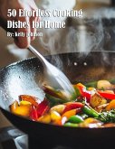 50 Effortless Cooking Dishes for Home 50 Effortless Cooking Dishes for Home
