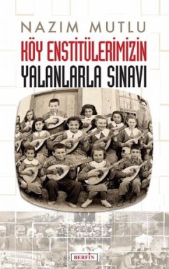 Köy Enstitülerimizin Yalanlarla Sinavi - Mutlu, Nazim