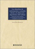 Los derechos de información y consulta frente a la dirección algorítmica del trabajo Los derechos de información y consulta frente a la dirección algorítmica del trabajo