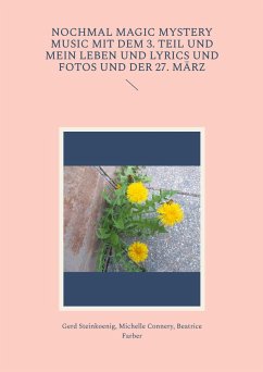 Cover Nochmal Magic Mystery Music mit dem 3. Teil und mein Leben und Lyrics und Fotos und der 27. März
