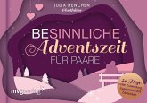 (Be)sinnliche Adventszeit für Paare (Be)sinnliche Adventszeit für Paare