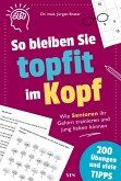 So bleiben Sie topfit im Kopf So bleiben Sie topfit im Kopf