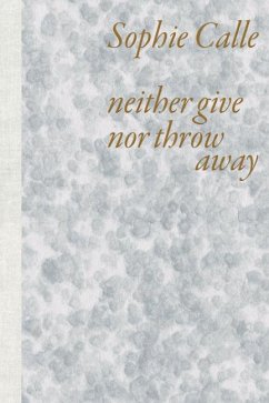 Cover Sophie Calle: Neither Give Nor Throw Away