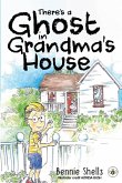 There's A Ghost In Grandma's House There's A Ghost In Grandma's House
