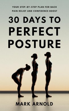 Cover 30 Days to Perfect Posture: Your Step-by-Step Plan for Back Pain Relief and Confidence Boost (eBook, ePUB)