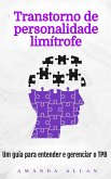Transtorno de personalidade limítrofe: Um guia para entender e gerenciar o TPB (eBook, ePUB)