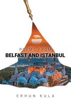 POEMS FROM BELFAST AND ISTANBUL (eBook, ePUB) - Kula, Erhun