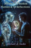 Mystery Photos: Human & AI Reflections (eBook, ePUB) Mystery Photos: Human & AI Reflections (eBook, ePUB)