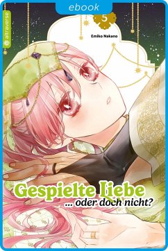 Gespielte Liebe ... oder doch nicht? 05 (eBook, ePUB) - Nakano, Emiko
