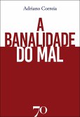 A banalidade do mal (eBook, ePUB) A banalidade do mal (eBook, ePUB)