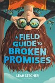 A Field Guide to Broken Promises (eBook, ePUB) A Field Guide to Broken Promises (eBook, ePUB)
