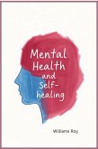 Mental Health and Self-Healing (eBook, ePUB) Mental Health and Self-Healing (eBook, ePUB)