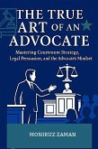 The True Art of an Advocate (eBook, ePUB) The True Art of an Advocate (eBook, ePUB)