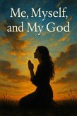 Me, Myself, and My God (eBook, ePUB) Me, Myself, and My God (eBook, ePUB)