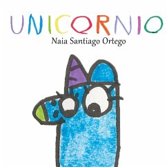 Unicornio (eBook, ePUB) - Santiago Ortego, Naia