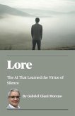 LORE - The AI That Learned the Virtue of Silence (eBook, ePUB)
