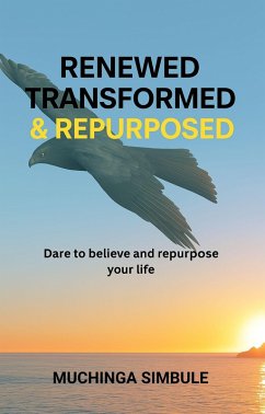 Renewed, Transformed and Repurposed (eBook, ePUB) - Simbule, Muchinga