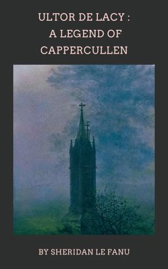 Ultor de Lacy (eBook, ePUB) - Le Fanu, Sheridan; Co., Zenith Evergreen Literary