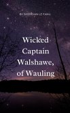 Wicked Captain Walshawe, of Wauling (eBook, ePUB) Wicked Captain Walshawe, of Wauling (eBook, ePUB)