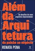 Além da arquitetura: da paixão ao negócio (eBook, ePUB) Além da arquitetura: da paixão ao negócio (eBook, ePUB)