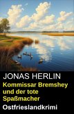 Kommissar Bremshey und der tote Spaßmacher: Ostfrieslandkrimi (eBook, ePUB) Kommissar Bremshey und der tote Spaßmacher: Ostfrieslandkrimi (eBook, ePUB)