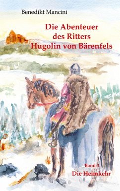 Die Abenteuer des Ritters Hugolin von Bärenfels (eBook, ePUB) Die Abenteuer des Ritters Hugolin von Bärenfels (eBook, ePUB)